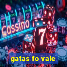 gatas fo vale